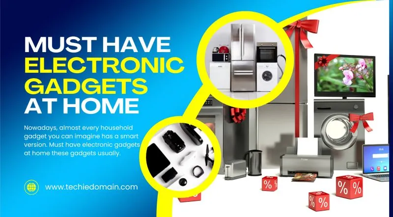 Must Have Electronic Gadgets At Home​