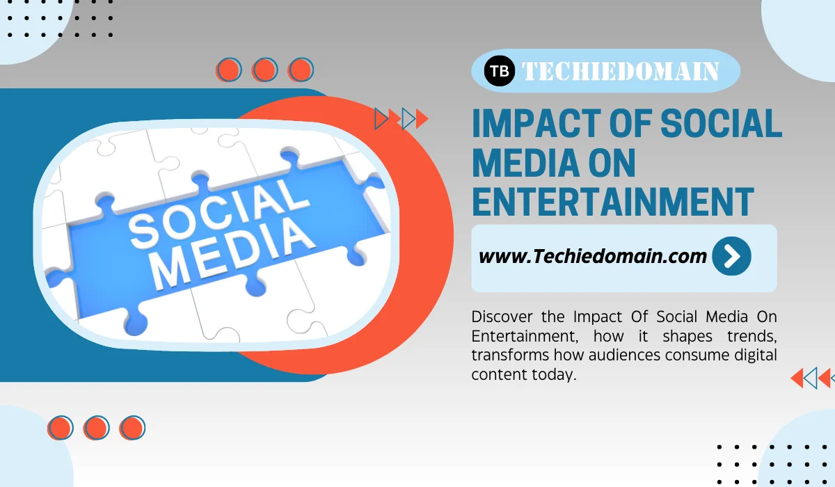 Impact of Social Media on Entertainment: Complete Analysis
